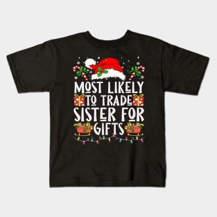 Most Likely To Trade Sister For Gifts Kids T-Shirt